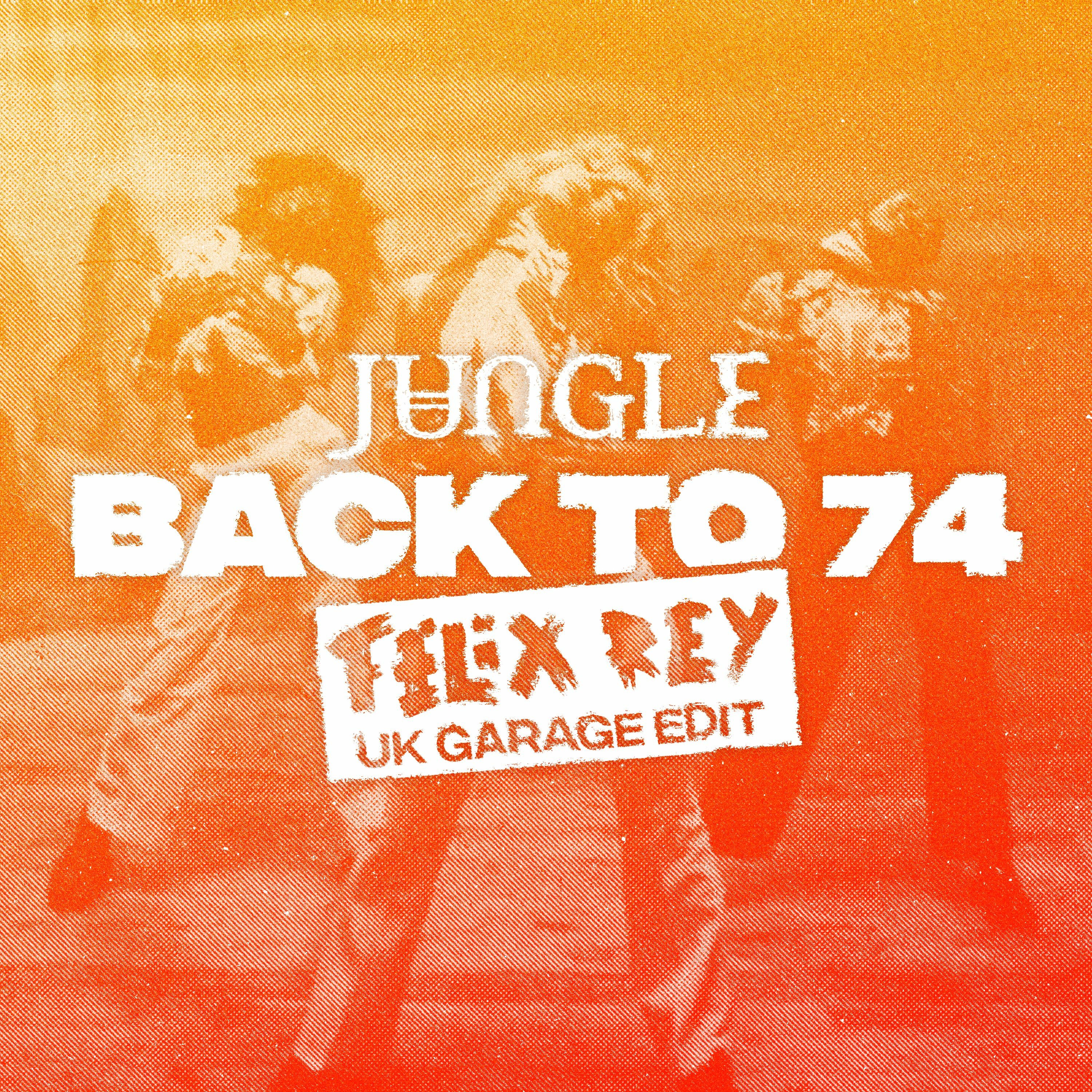 Jungle – Back To 74 (Felix Rey UK Garage Edit)