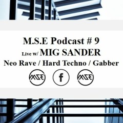 MSE Podcast #9 By Mig Sander Neo Rave Hard Techno Gabber