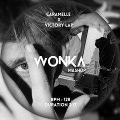 Caramelle X Victory Lap (WONKA MASHUP) - FREE DL