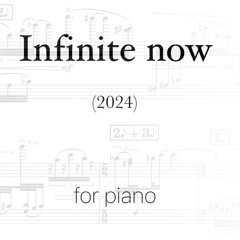 Infinite now for piano(2024)