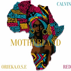 Motherland: Orieka.O.S.E ft. Red