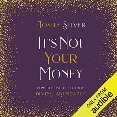 [READ] [EBOOK EPUB KINDLE PDF] It's Not Your Money: How to Live Fully from Divine Abundance by  Tosh