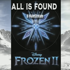 All Is Found (Frozen II Remix)