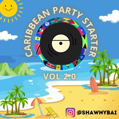 CARIBBEAN PARTY STARTER 2.0 - SOCA, DANCEHALL, CHUTNEY, & MORE