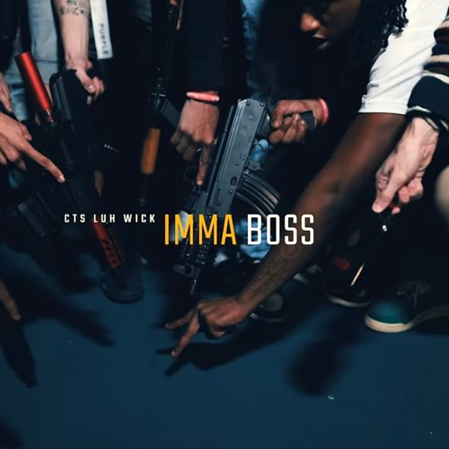 Stream CTS Luh Wick - Imma Boss by 4EvaHeadHuntin | Listen online for ...