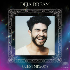 Deja Dream Guest Mix: 005
