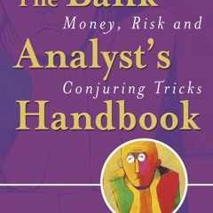 GET EPUB KINDLE PDF EBOOK The Bank Analyst's Handbook: Money, Risk and Conjuring Tricks by  Stephen