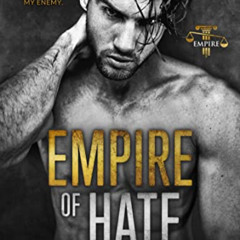 [Read] PDF 💚 Empire of Hate: A Second Chance Enemies to Lovers Romance by  Rina Kent