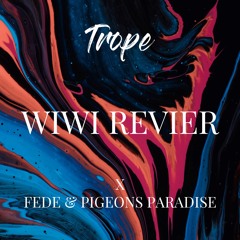 Trope Ft. Fede & Pigeons Paradise - WiWi Revier