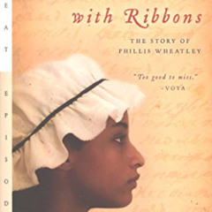 [GET] EBOOK ☑️ Hang a Thousand Trees with Ribbons: The Story of Phillis Wheatley (Gre