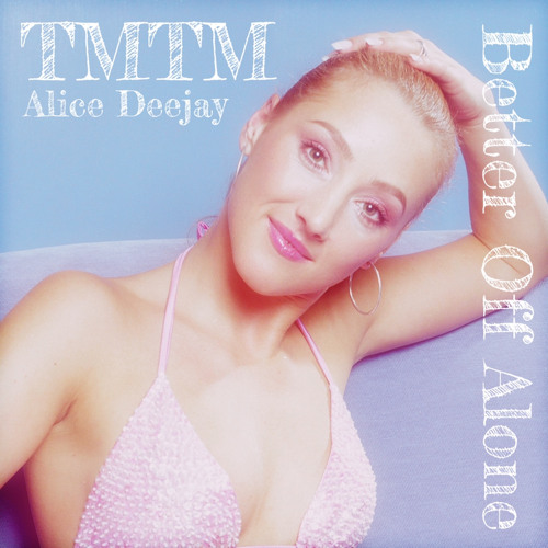 Stream Alice Deejay - Better Off Alone (TMTM Remix) by †M†M | Listen online  for free on SoundCloud