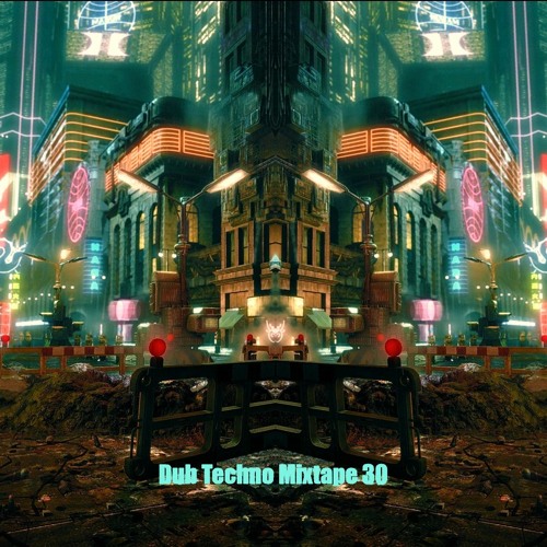 DUB TECHNO MIXTAPE 30