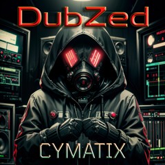 DubZed - Cymatix [Free Download]