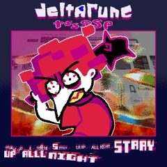 ₛₜₐᵧ ᵤₚ ₐₗₗ ₙᵢ𝓰ₕₜ sᴛᴛᴀʏ ᴜᴜᴘ ᴀʟʟ ɴɪɢʜᴛ STAAY UP ALLL NIGHT [Deltarune tssssp]