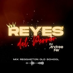 MIX REGGAETON  REYES DEL PERREO VOL 1 DJ ANDREE FER ( Alexis & Fido, Daddy Yankee , Don Omar y màs)