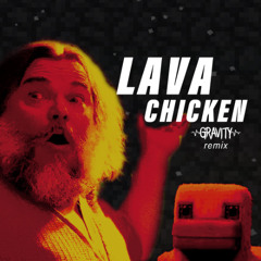 GRAVITY - LAVA CHICKEN (FREE DOWNLOAD)