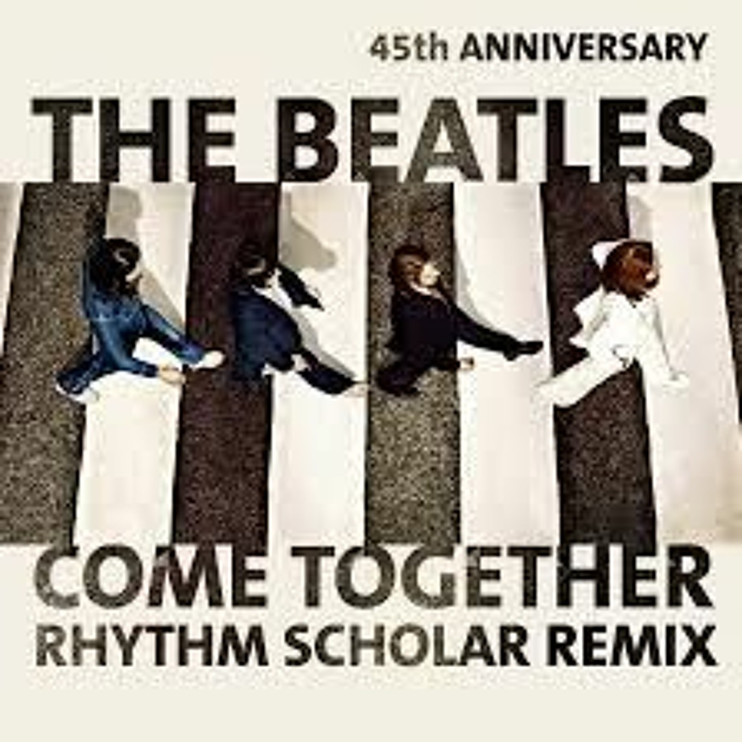 Stream COME TOGETHER - THE BEATLES(Rhythm Scholar Remix) by Sounds