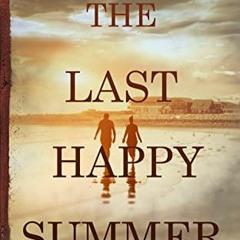 Access KINDLE PDF EBOOK EPUB The Last Happy Summer: A Emotional Family Drama set in B