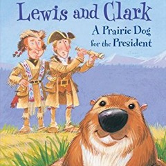 DOWNLOAD EPUB 📌 Lewis and Clark: A Prairie Dog for the President (Step into Reading,