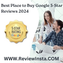 Best Place to Buy Google 5 - Star Reviews 2024