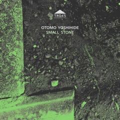 TR045 - Otomo Yoshihide - 'Small Stones 2 (The Diet May 18th 2020'