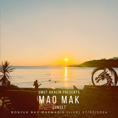 Umut Akalin Presents Mao Mak - Sunset (Bonjuk Bay Marmaris - Live) 27 07 2024