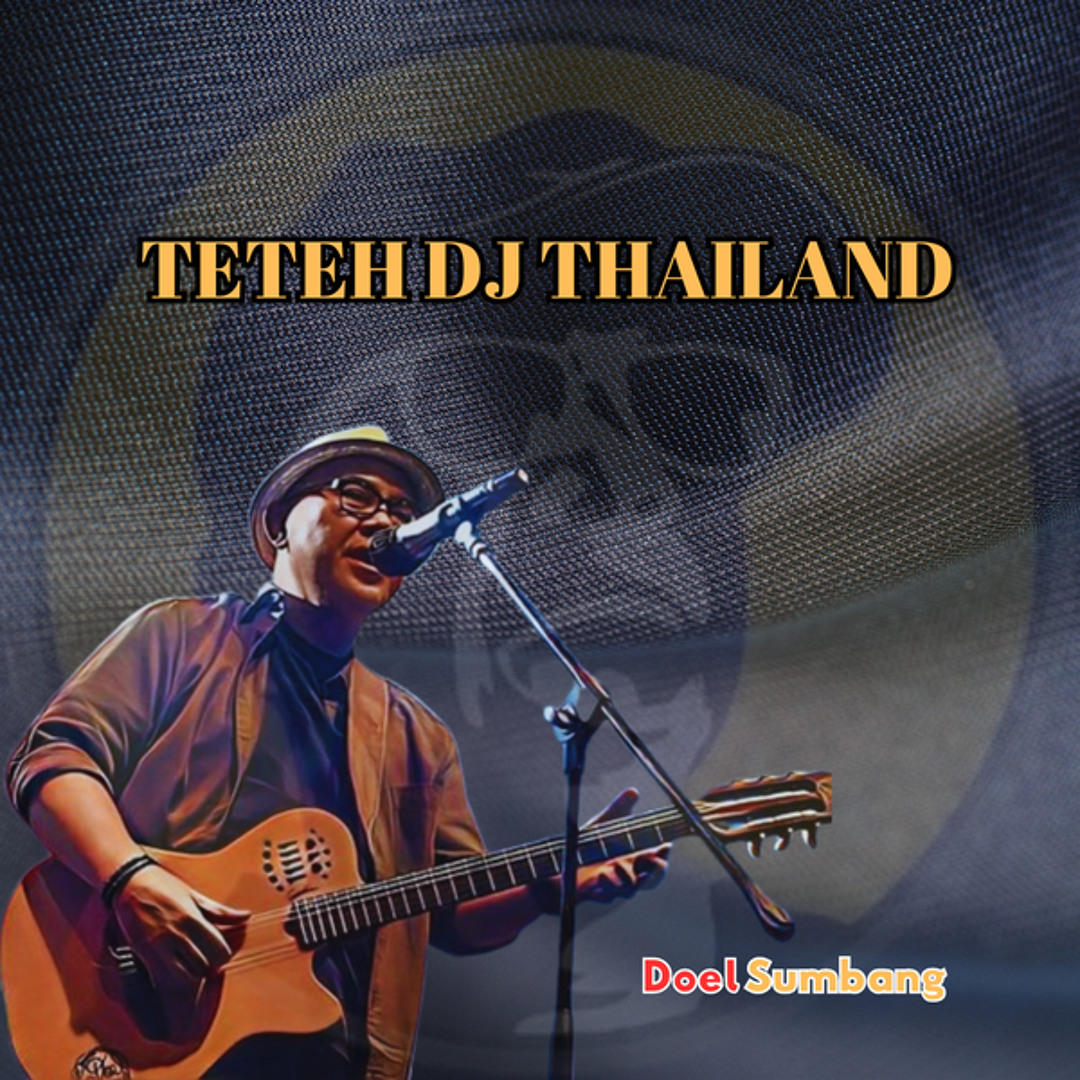 Stream Teteh Dj Thailand by Doel Sumbang | Listen online for free on ...