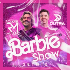 𝑩𝒂𝒓𝒃𝒊𝒆 𝑺𝒉𝒐𝒘 • Romair Muller & Dutra VIBEMIX 🎀