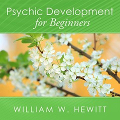 ACCESS EPUB KINDLE PDF EBOOK Psychic Development for Beginners: An Easy Guide to Deve
