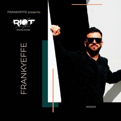 RRS49 - Frankyeffe Presents Riot Radio Show - Frankyeffe (Studio Mix)