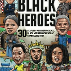 ePUB download The Great Book of Black Heroes: 30 Fearless and Inspirational