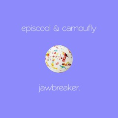 episcool & camoufly - jawbreaker.