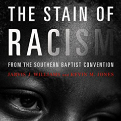 [Read] PDF 💑 Removing the Stain of Racism from the Southern Baptist Convention: Dive