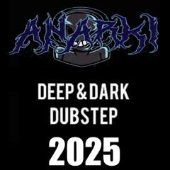 ANARKI - Deep & Dark Dubstep 2025