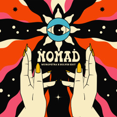 NOMAD (MUROPETRA X SULVES Edit)