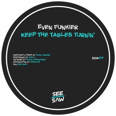 PREMIERE: Even Funkier - Keep The Tables Turnin' [See-Saw]