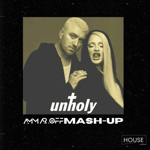 Sam Smith - Unholy (Ammaroff Mash-up)