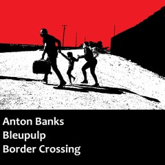 [Pertin 55] Anton Banks & Bleupulp - Border Crossing