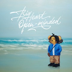 Big Heart, Open-minded