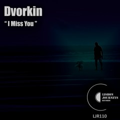 Dvorkin - I Miss You (Original Mix) [LJR111]