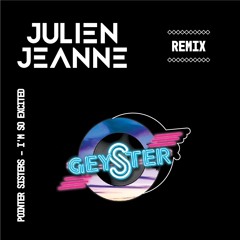 Pointer Sisters - I'm So Excited (Julien Jeanne's Geyster Remix)