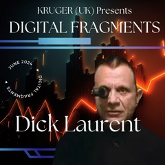 Digital Fragments EP. 048 Ego Death Takeover | Dick Laurent