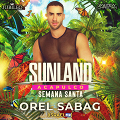 Orel Sabag - Sunland Semana Santa 2023 Acapulco
