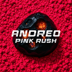 Andreo - PINK RUSH (Free DL)