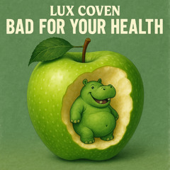 BAD FOR YOUR HEALTH