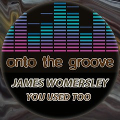 James Womersley - You Used Too (RELEASED 12 May 2022)