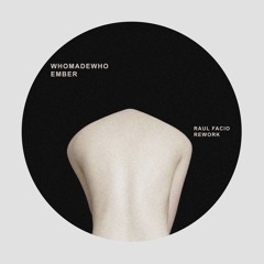 WhoMadeWho - Ember - Raul Facio Rework
