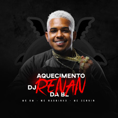 AQUECIMENTO DJ RENAN DA BL feat MC GW,MAGRINHO E MC DENNIN