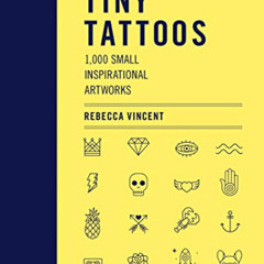 [FREE] KINDLE 📕 Tiny Tattoos: 1,000 Small Inspirational Artworks by  Rebecca Vincent