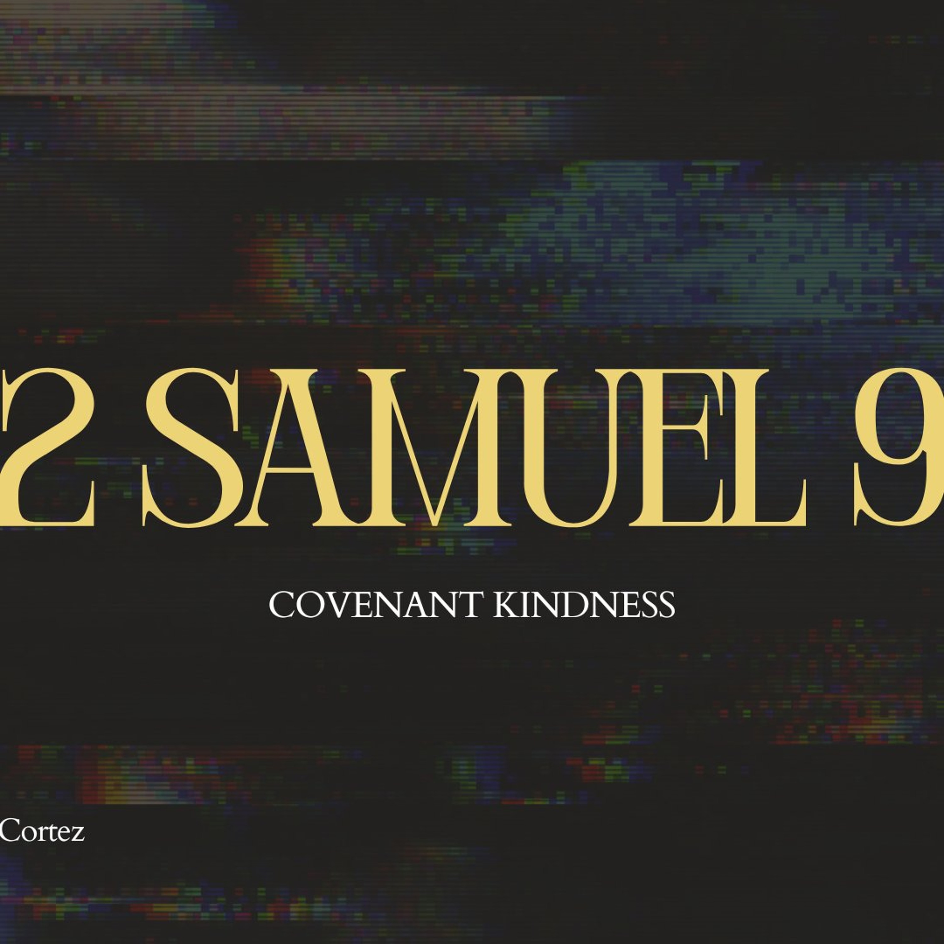 Guest Preacher: Robbie Cortez | 2 Samuel 9 episode artwork